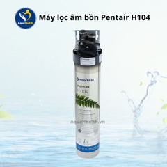 Máy Lọc Âm Bồn Pentair H104 - Thiết bị lọc nước uống chuẩn Mỹ