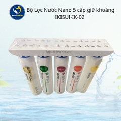 Bộ tiền lọc Ikisui IK-02 gồm 5 lõi lọc - Công nghệ Nano giữ khoáng
