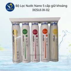 Bộ tiền lọc Ikisui IK-02 gồm 5 lõi lọc - Công nghệ Nano giữ khoáng