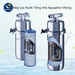 Máy lọc nước tổng nhà Aquaphor Viking