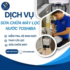 Dịch Vụ Sửa Chữa Máy Lọc Nước Toshiba