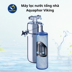 Máy lọc nước tổng nhà Aquaphor Viking