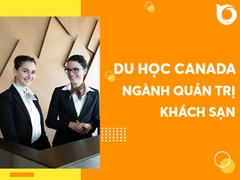 QUẢN TRỊ KHÁCH SẠN, NHÀ HÀNG – LỰA CHỌN AN TOÀN Ở CANADA