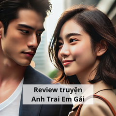 Review truyện Anh Trai Em Gái từ cảm nhận cá nhân.