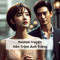 Review truyện Hôn Trộm Ánh Trăng