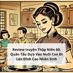 Review truyện Thập Niên 60: Quân Tẩu Dựa Vào Nuôi Con Đi Lên Đỉnh Cao Nhân Sinh.