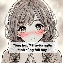7 Truyện Ngôn Tình Sủng Full Hay Mình Đã Đọc – Bạn Đừng Bỏ Lỡ!