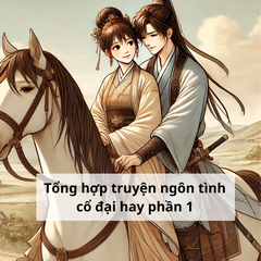 Tổng hợp truyện ngôn tình cổ đại hay phần một.