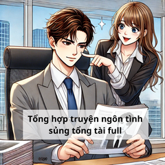 Tổng hợp những truyện ngôn tình sủng tổng tài full hay
