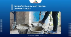 Cấp phối vữa xây mác 75 PC40 chuẩn kỹ thuật