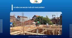 Có Nên Cho Mượn Tuổi Xây Nhà Không?