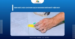 Định Mức Keo Chà Ron Gạch 600x600 Mới Nhất Hiện Nay
