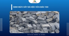 Định mức xây đá hộc vữa mác 100 chuẩn kỹ thuật & cách tính
