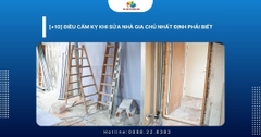 [+10] Điều Cấm Kỵ Khi Sửa Nhà Gia Chủ Nhất Định Phải Biết