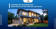 Tuổi đẹp xây nhà năm 2026 – Danh sách chi tiết giúp gia chủ an cư
