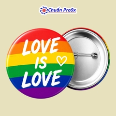 Huy Hiệu Cài Áo LGBT "Love Is Love" Lục Sắc (44mm)