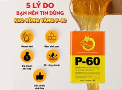 5 lý do bạn nên tin dùng Keo Rồng Vàng P-60