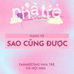 HẠNG VÉ "SAO CŨNG ĐƯỢC"