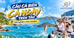 Tour Câu Cá Nam Du 2 Ngày 2 Đêm Từ TpHCM – Khởi Hành Tối Thứ 6