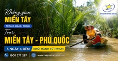 Tour Miền Tây Phú Quốc 5N4Đ Từ TpHCM | Trọn Gói Giá Tốt Cho Đoàn Riêng