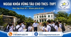 Tour Học Sinh Vũng Tàu 1 Ngày: Bảo Tàng - Bạch Dinh - Trải Nghiệm Biển Cho THCS, THPT