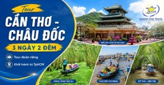 Tour Cần Thơ Châu Đốc 3 Ngày 2 Đêm: Khởi Hành Từ TpHCM Đi Riêng