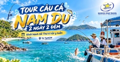 Tour Câu Cá Nam Du 2 Ngày 2 Đêm Từ TpHCM – Khởi Hành Tối Thứ 6