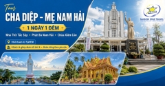 Tour Cha Diệp Mẹ Nam Hải 1 Ngày 1 Đêm Khởi Hành Từ TpHCM