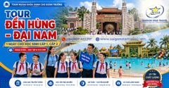 Tour Đền Hùng Đại Nam 1 Ngày Cho Học Sinh Cấp 1, 2 | Học Tập & Vui Chơi