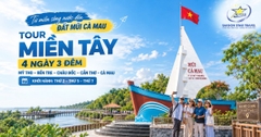 Tour Miền Tây 4 Ngày 3 Đêm | Cà Mau – Cần Thơ – Châu Đốc