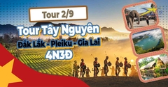 Tour Du Lịch Tây Nguyên Lễ 2/9 - Đắk Lắk - Pleiku – Gia Lai 4N3Đ