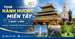 Tour Hành Hương Miền Tây 3 Ngày 2 Đêm: Cha Diệp - Mẹ Nam Hải - Bà Chúa Xứ - Trà Sư