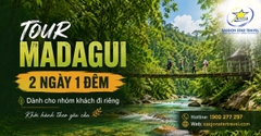 Tour Madagui 2 Ngày 1 Đêm Từ TpHCM Cho Nhóm Khách Đi Riêng