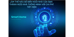 Làm thế nào để biến ngôi nhà của bạn thành ngôi nhà thông minh với chi phí tiết kiệm