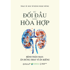 Từ đối đầu sang hòa hợp: Bệnh thận mạn – Ăn đúng thay vì ăn kiêng