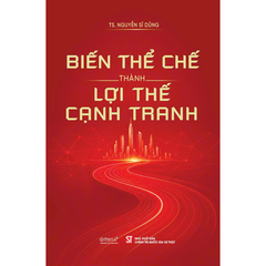 Biến thể chế thành lợi thế cạnh tranh