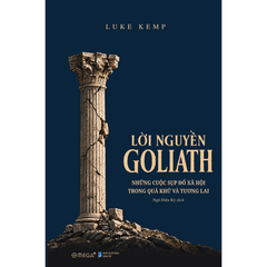 Lời nguyền Goliath - Những cuộc sụp đổ xã hội trong quá khứ và tương lai - Bìa cứng