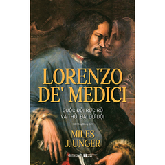 Lorenzo de’ Medici: Cuộc đời rực rỡ và thời đại dữ dội