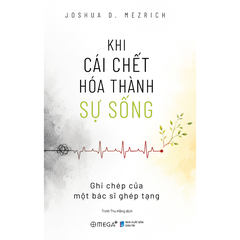 Khi cái chết hóa thành sự sống - Ghi chép của một bác sĩ ghép tạng