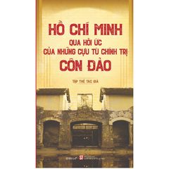 Hồ Chí Minh qua hồi ức của những cựu tù chính trị Côn Đảo