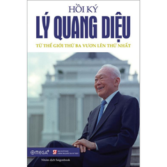 Hồi ký Lý Quang Diệu: Từ thế giới thứ ba vươn lên thế giới thứ nhất