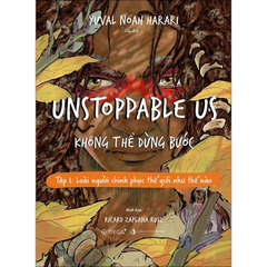 Unstoppable Us: Không thể dừng bước - Tập 1: Loài người chinh phục thế giới như thế nào