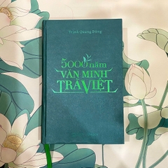 [PHIÊN BẢN 2025 - TÁI BẢN CÓ BỔ SUNG]: Sách - 5000 năm văn minh trà Việt