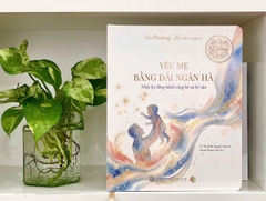 Bộ sách dưỡng sữa (Yêu con bằng dải ngân hà - Yêu mẹ bằng dải ngân hà)