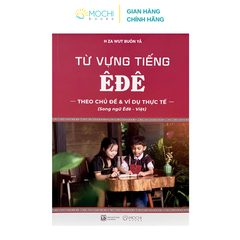 Sách -  Từ vựng tiếng Êđê theo chủ đề và ví dụ thực tế (Song ngữ Êđê - Việt)