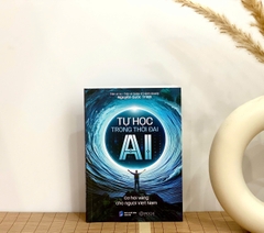Sách -  Tự học trong thời đại AI: Cơ hội vàng cho người Việt Nam