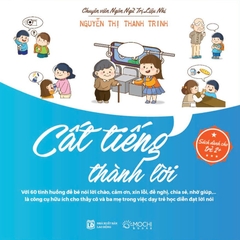 Sách - Cất tiếng thành lời (Dành cho trẻ từ 2-6 tuổi: Với 60 tình huống để bé nói lời chào, cảm ơn, xin lỗi, đề nghị,..)