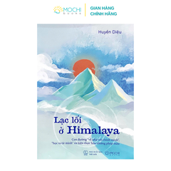 Sách - Lạc lối ở Himalaya (Con đường "về nhà với chính mình", "học ra từ mình" và hiện thực hóa những phép màu)