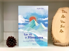 Sách - Lạc lối ở Himalaya (Con đường "về nhà với chính mình", "học ra từ mình" và hiện thực hóa những phép màu)