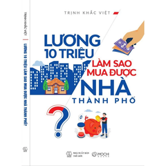 Lương 10 triệu làm sao mua được nhà thành phố?